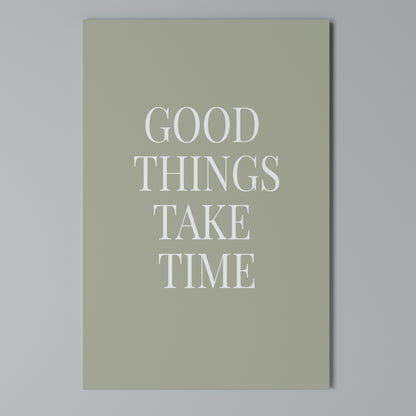 GOOD THINGS TAKE TIME Stampa su Tela Verticale