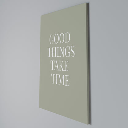 GOOD THINGS TAKE TIME Stampa su Tela Verticale