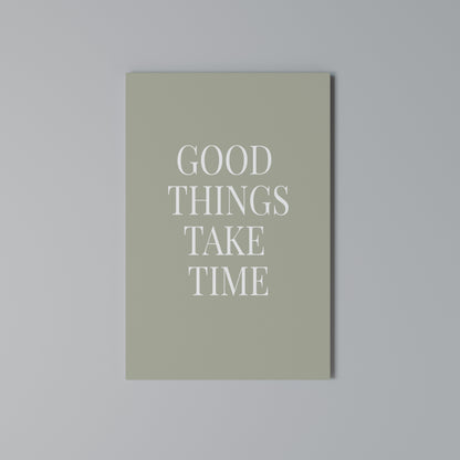 GOOD THINGS TAKE TIME Stampa su Tela Verticale