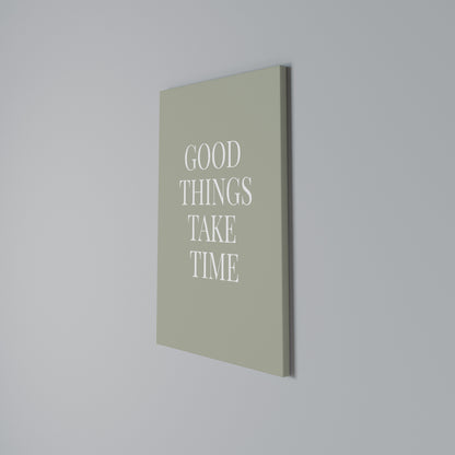 GOOD THINGS TAKE TIME Stampa su Tela Verticale
