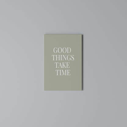 GOOD THINGS TAKE TIME Stampa su Tela Verticale