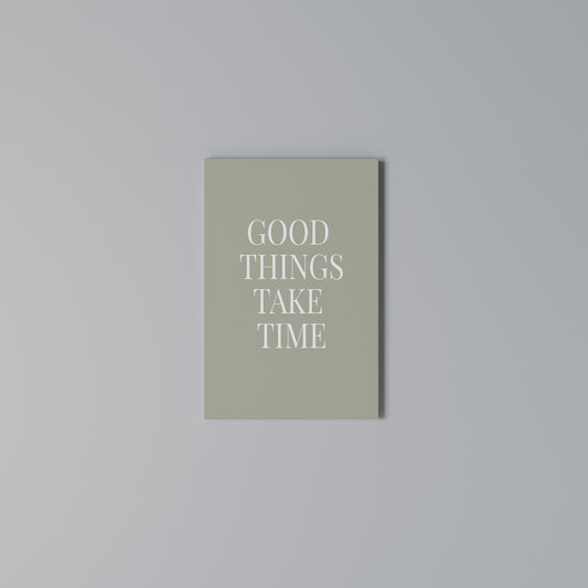GOOD THINGS TAKE TIME Stampa su Tela Verticale